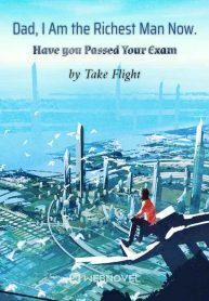 Dad, I Am the Richest Man Now. Have you Passed Your Exam