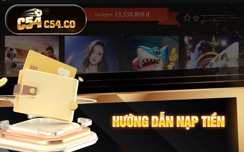 Nạp Tiền C54 - Hướng Dẫn An Toàn Đơn Giản