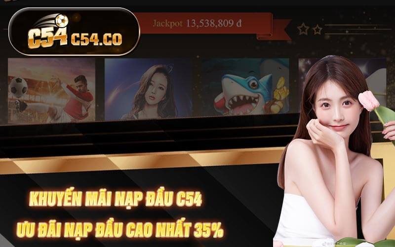 Khuyến Mãi Nạp Đầu C54 - Ưu Đãi Nạp Đầu Cao Nhất 35%