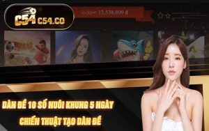 Dàn Đề 10 Số Nuôi Khung 5 Ngày – Chiến Thuật Tạo Dàn Đề